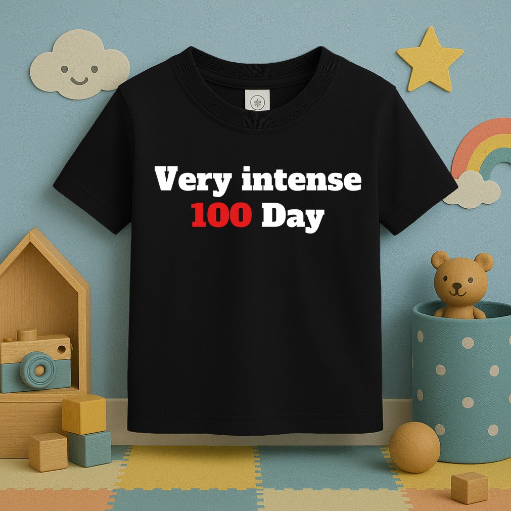 Very Intense 100 Days Toddler T-Shirt