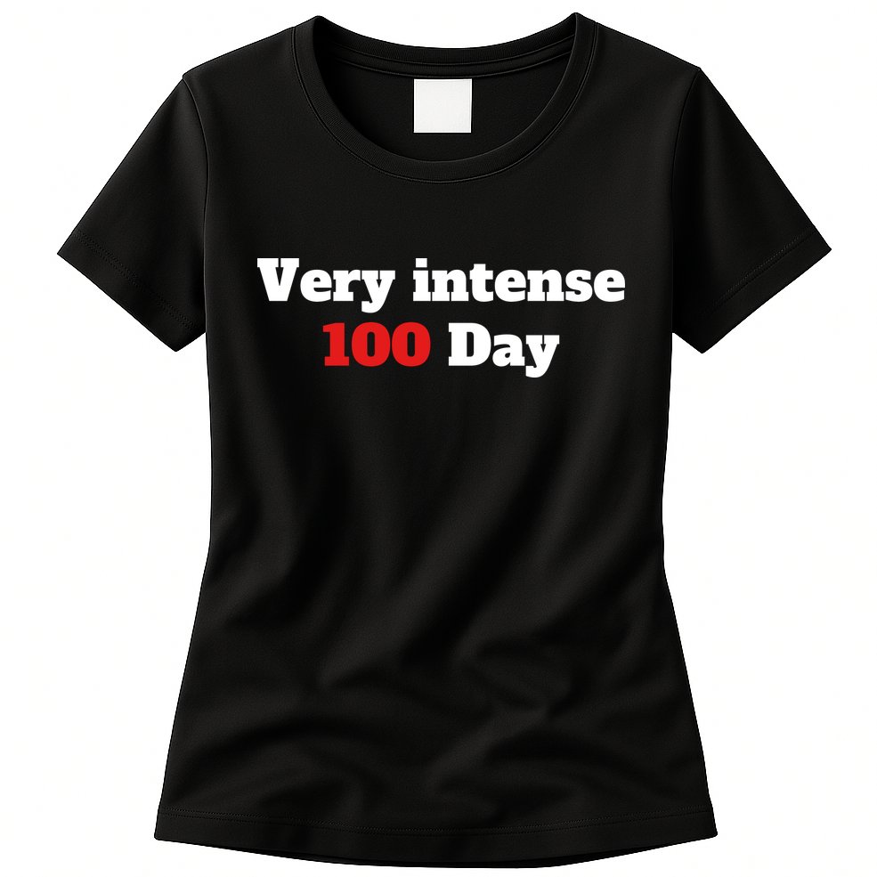 Very Intense 100 Days Womens T-Shirt