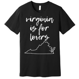 Virginia Is 4 Lovers Outdooors VA For Nature Virginians Gift Premium T-Shirt