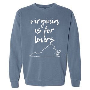 Virginia Is 4 Lovers Outdooors VA For Nature Virginians Gift Garment-Dyed Sweatshirt