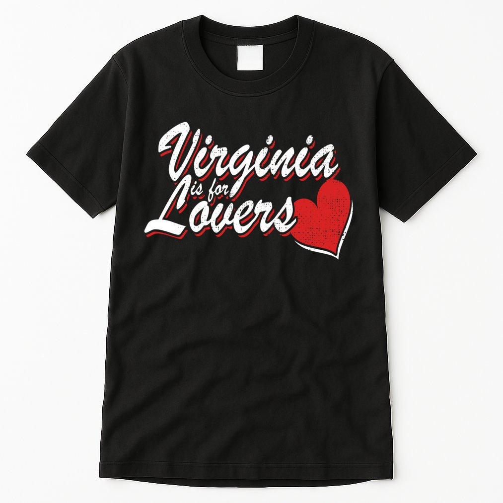 Virginia Is 4 Lovers Outdooors VA For Home Virginians Tall T-Shirt