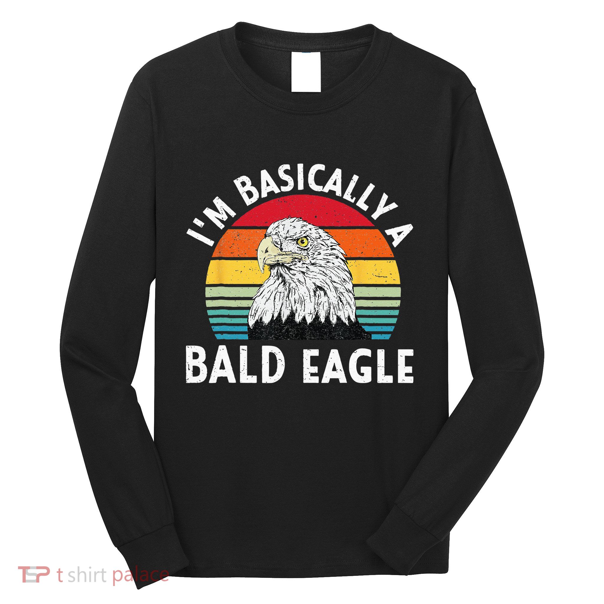 Vintage I Am Basically A Bald Eagle Funny Bald Head America Long Sleeve Shirt