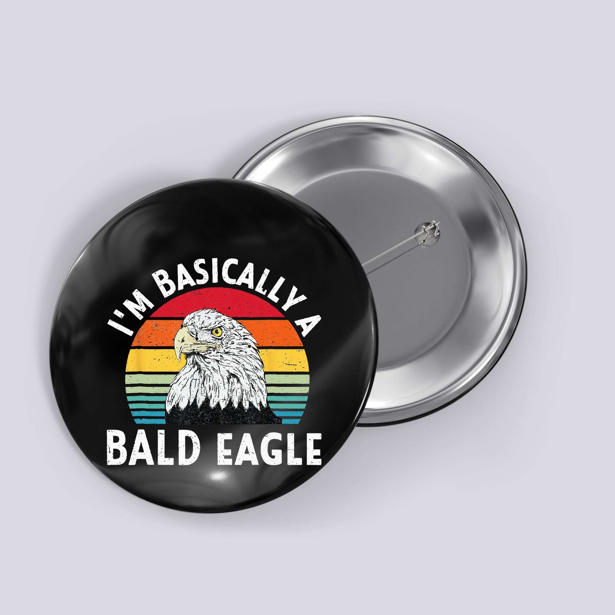 Vintage I Am Basically A Bald Eagle Funny Bald Head America Button