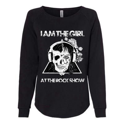 Vintage I Am The At The Rock Show Rock Music Lover Tee Womens California Wash Sweatshirt