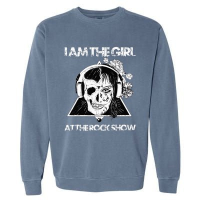 Vintage I Am The At The Rock Show Rock Music Lover Tee Garment-Dyed Sweatshirt