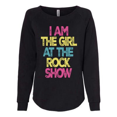 Vintage I Am The Girl At The Rock Show, Rock Music Lover Tee Womens California Wash Sweatshirt