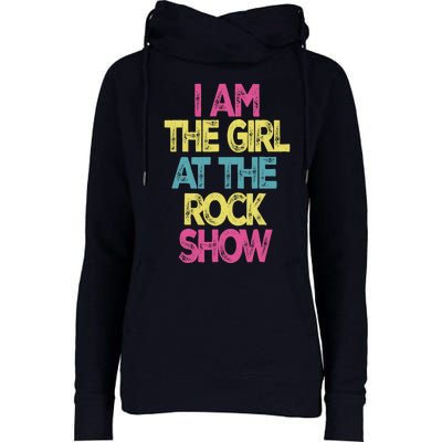 Vintage I Am The Girl At The Rock Show, Rock Music Lover Tee Womens Funnel Neck Pullover Hood