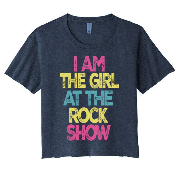 Vintage I Am The Girl At The Rock Show, Rock Music Lover Tee Women's Crop Top Tee