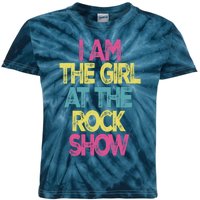 Vintage I Am The Girl At The Rock Show, Rock Music Lover Tee Kids Tie-Dye T-Shirt