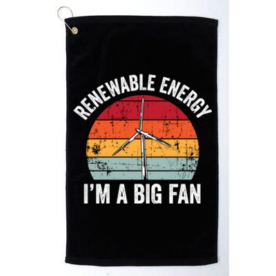 Vintage Im A Big Fan Funny Renewable Energy Gift Gift Platinum Collection Golf Towel