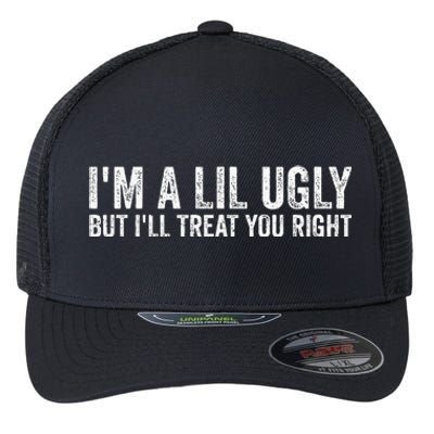 Vintage IM A Lil Ugly But ILl Treat You Right Flexfit Unipanel Trucker Cap