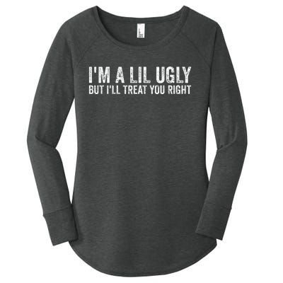 Vintage IM A Lil Ugly But ILl Treat You Right Women's Perfect Tri Tunic Long Sleeve Shirt