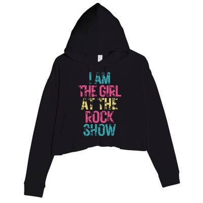 Vintage I Am The Girl At The Rock Show Rock Music Lover Crop Fleece Hoodie