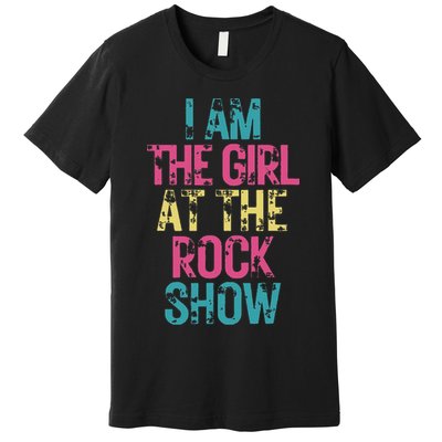 Vintage I Am The Girl At The Rock Show Rock Music Lover Premium T-Shirt