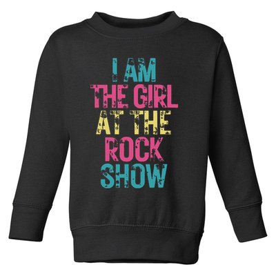 Vintage I Am The Girl At The Rock Show Rock Music Lover Toddler Sweatshirt