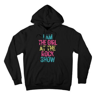Vintage I Am The Girl At The Rock Show Rock Music Lover Tall Hoodie
