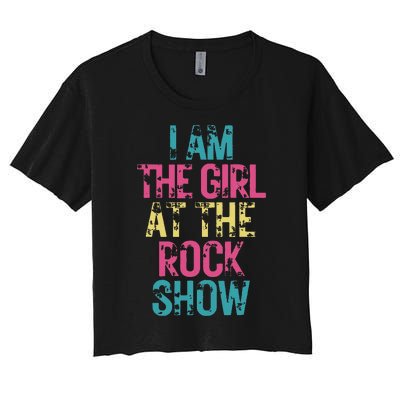 Vintage I Am The Girl At The Rock Show Rock Music Lover Women's Crop Top Tee