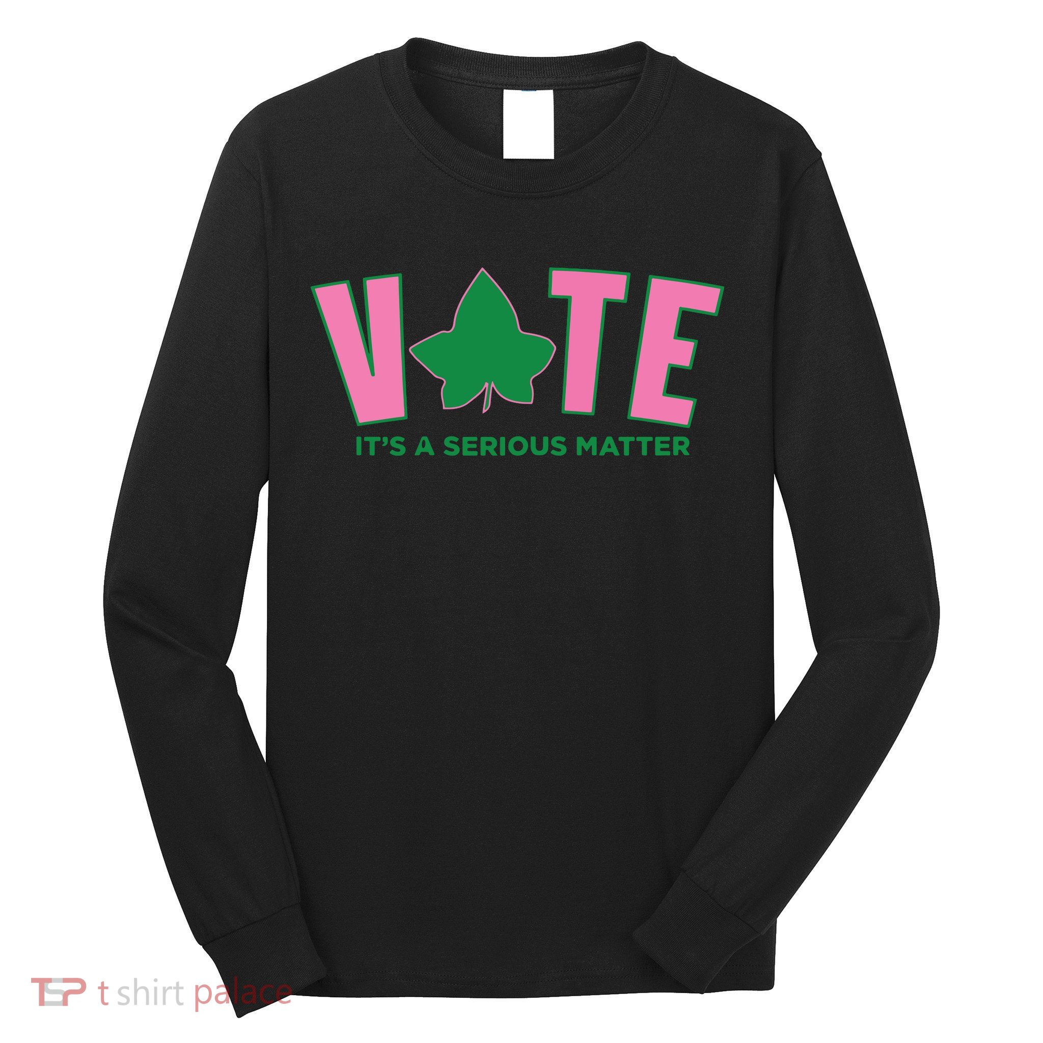 Vote Its A Serious Matter Green Long Sleeve Shirt
