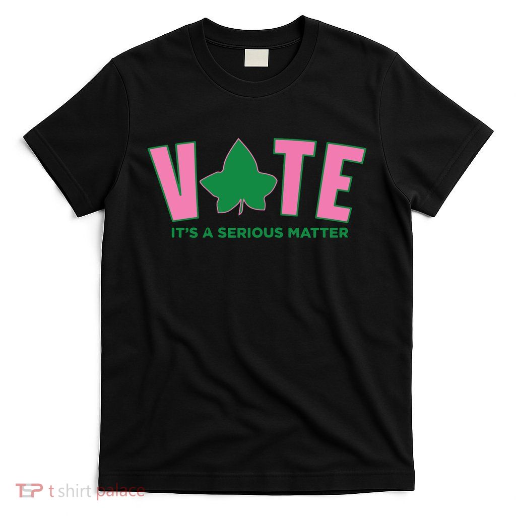 Vote Its A Serious Matter Green T-Shirt
