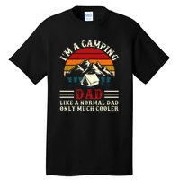 Vintage Im A Camping Dad Like A Normal Dad Only Much Cooler Fathers Day Tall T-Shirt