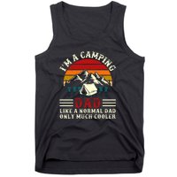 Vintage Im A Camping Dad Like A Normal Dad Only Much Cooler Fathers Day Tank Top