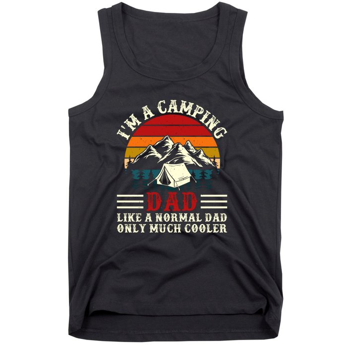 Vintage Im A Camping Dad Like A Normal Dad Only Much Cooler Fathers Day Tank Top