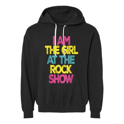 Vintage I Am The Girl At The Rock Show Garment-Dyed Fleece Hoodie