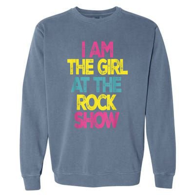 Vintage I Am The Girl At The Rock Show Garment-Dyed Sweatshirt