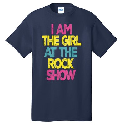 Vintage I Am The Girl At The Rock Show Tall T-Shirt