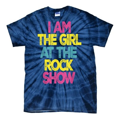 Vintage I Am The Girl At The Rock Show Tie-Dye T-Shirt