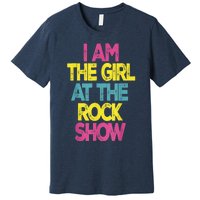 Vintage I Am The Girl At The Rock Show Premium T-Shirt