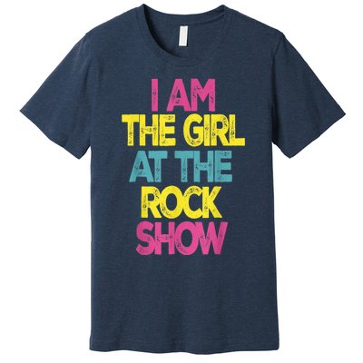 Vintage I Am The Girl At The Rock Show Premium T-Shirt