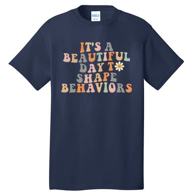 Vintage Its A Beautiful Day To Shape Behaviors Retro Funny Tall T-Shirt