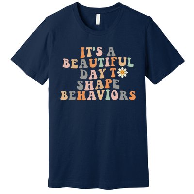 Vintage Its A Beautiful Day To Shape Behaviors Retro Funny Premium T-Shirt