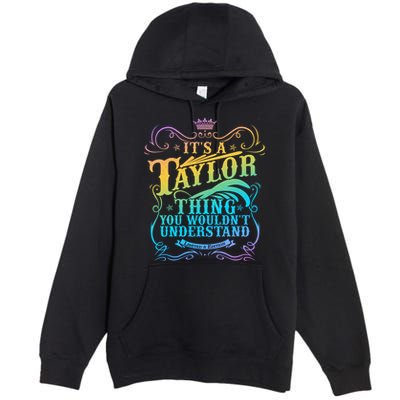 Vintage Its A Taylor Thing You Wouldnt Understand Premium Pullover Hoodie
