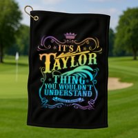Vintage Its A Taylor Thing You Wouldnt Understand Golf Towel