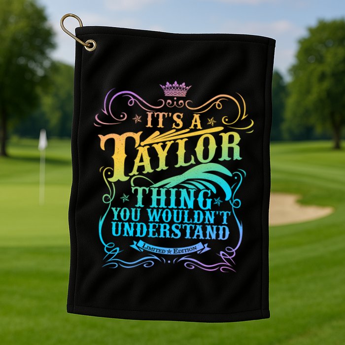 Vintage Its A Taylor Thing You Wouldnt Understand Golf Towel