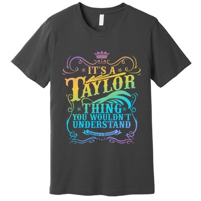 Vintage Its A Taylor Thing You Wouldnt Understand Premium T-Shirt