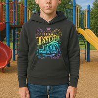 Vintage Its A Taylor Thing You Wouldnt Understand Kids Hoodie
