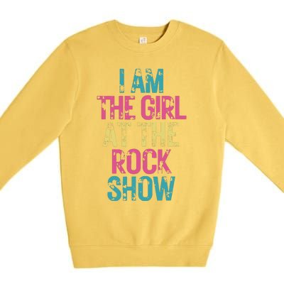 Vintage I Am The Girl At Show Rock Music Lover Premium Crewneck Sweatshirt