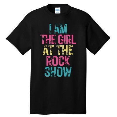 Vintage I Am The Girl At Show Rock Music Lover Tall T-Shirt