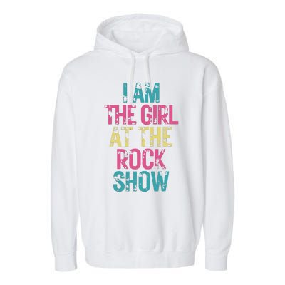 Vintage I Am The Girl At Show Rock Music Lover Garment-Dyed Fleece Hoodie