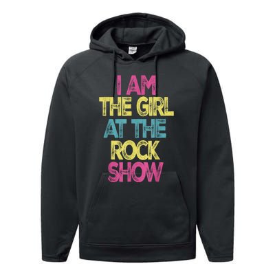 Vintage I Am The Girl At TheRock Show Rock Music Lover Tee Performance Fleece Hoodie