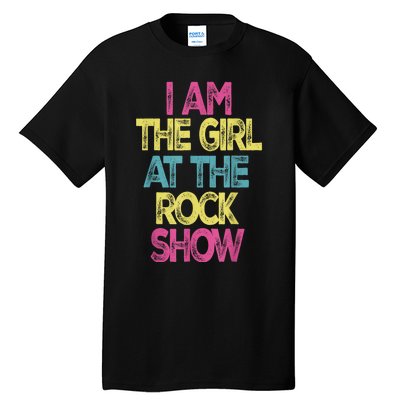 Vintage I Am The Girl At TheRock Show Rock Music Lover Tee Tall T-Shirt