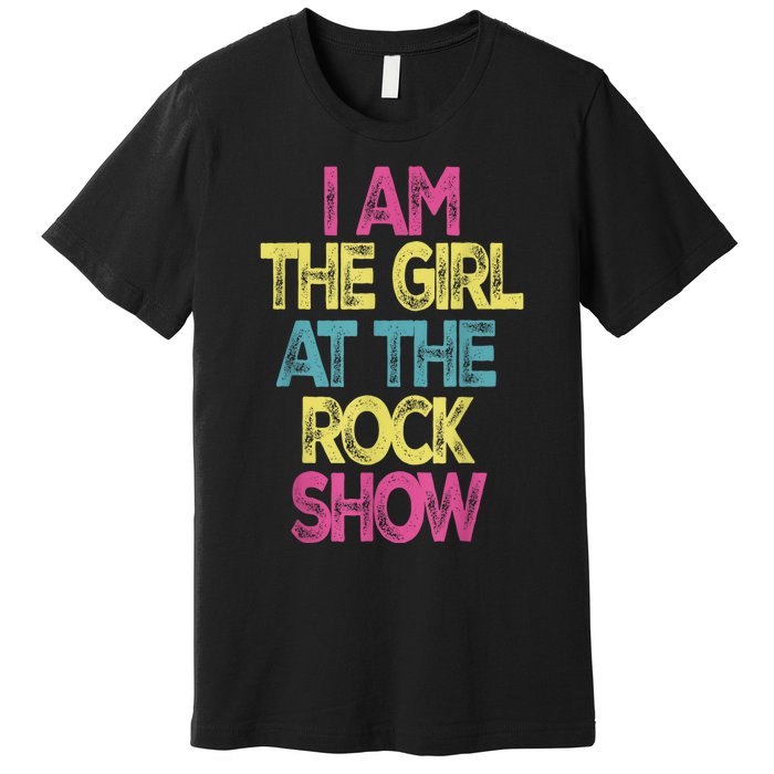 Vintage I Am The Girl At TheRock Show Rock Music Lover Tee Premium T-Shirt