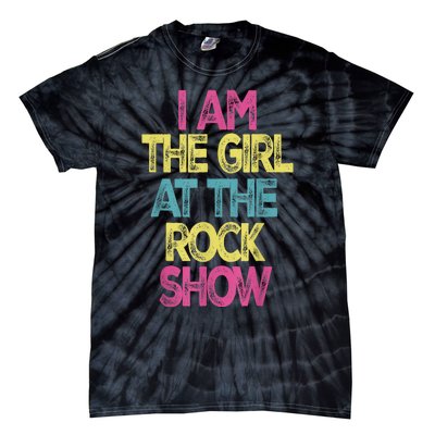 Vintage I Am The Girl At TheRock Show Rock Music Lover Tee Tie-Dye T-Shirt