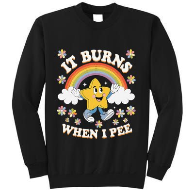Vintage It Burns When I Pee Funny Saying Sarcastic Sweatshirt