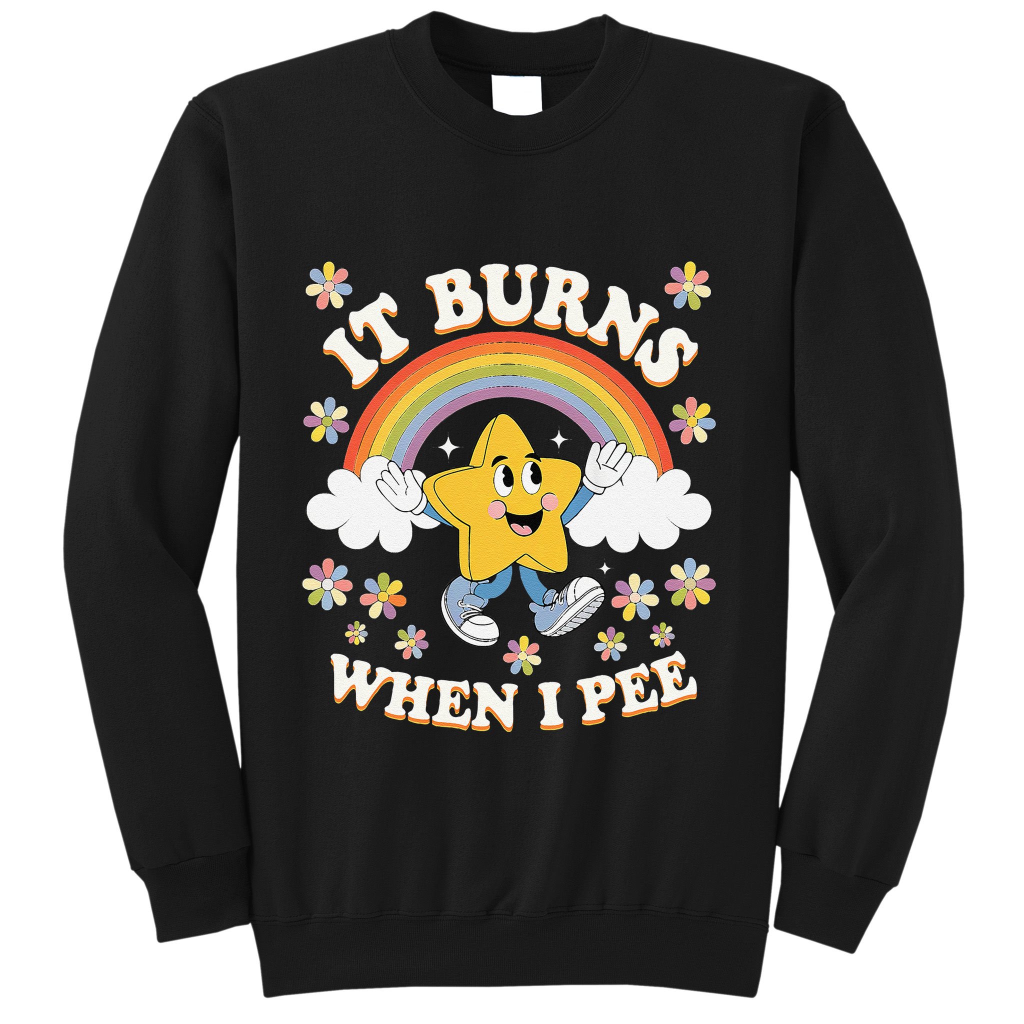 Vintage It Burns When I Pee Funny Saying Sarcastic Sweatshirt