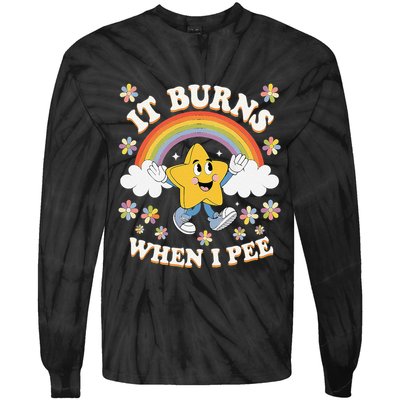 Vintage It Burns When I Pee Funny Saying Sarcastic Tie-Dye Long Sleeve Shirt