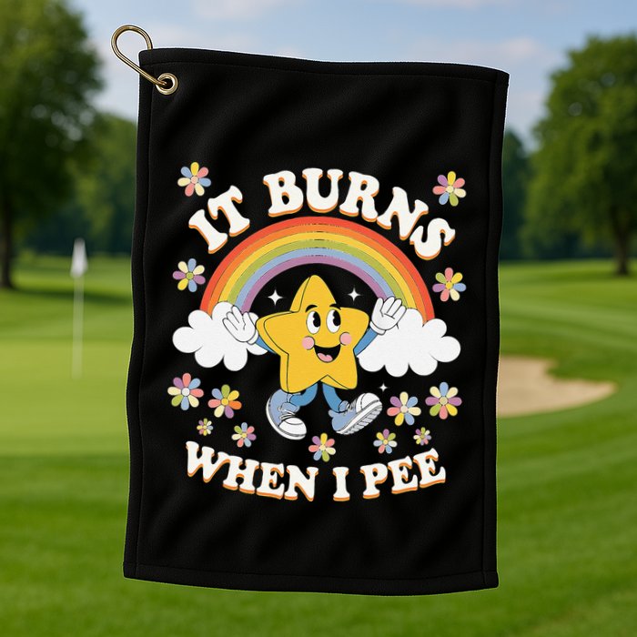 Vintage It Burns When I Pee Funny Saying Sarcastic Golf Towel